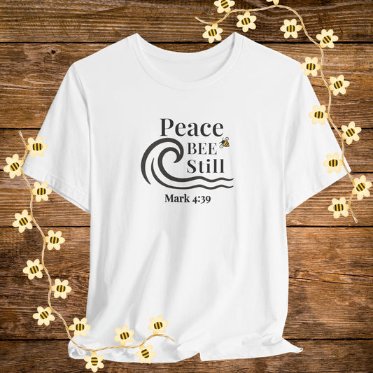 'White Peace BEE Still Christian Shirt – Mark 4:39 Bible Scripture Tee."