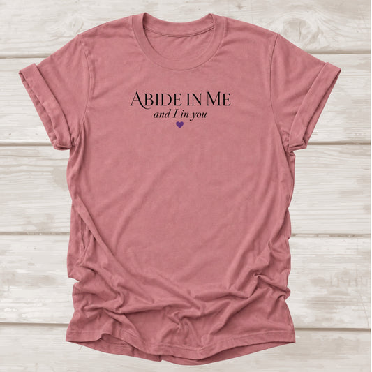 Abide in Me and I in You John 15:4 – Mauve Christian Graphic Tee | BEE Grace-full