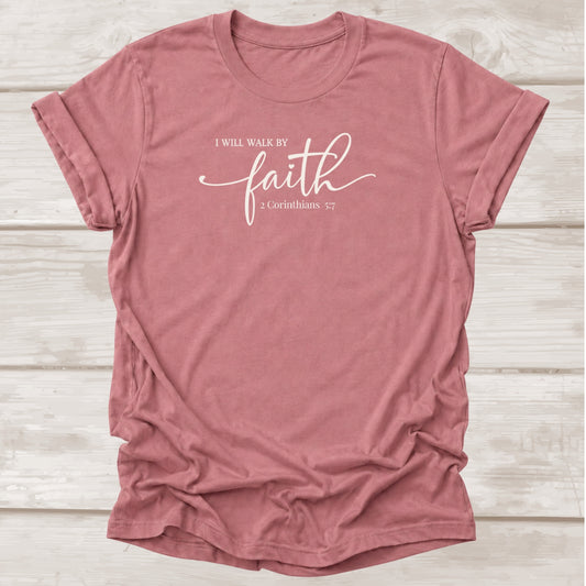 I Will Walk by Faith 2 Corinthians 5:7 faith t-shirt with script lettering in mauve – BEE Grace-full