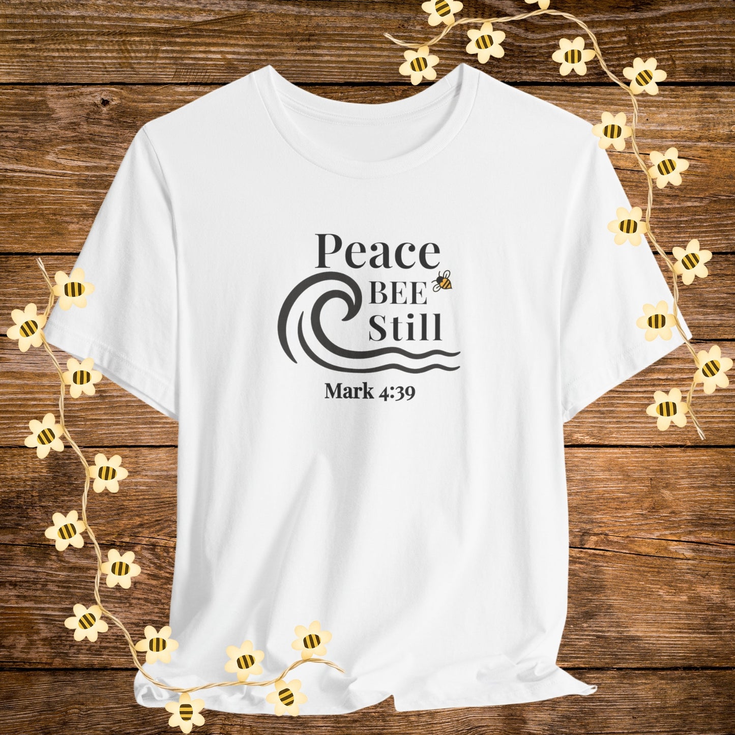 'White Peace BEE Still Christian Shirt – Mark 4:39 Bible Scripture Tee."