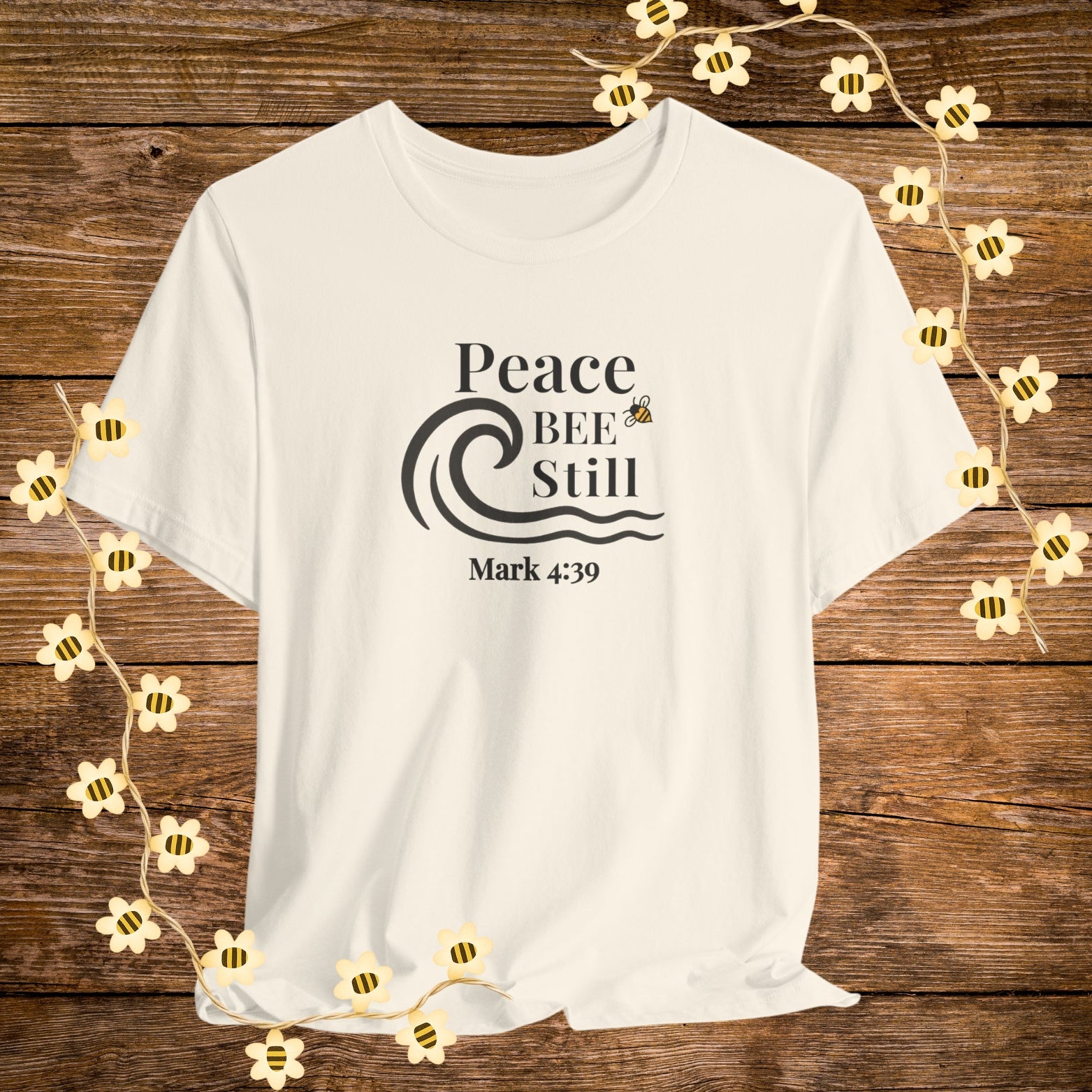 'Natural Peace BEE Still Christian Shirt – Mark 4:39 Bible Scripture Tee."