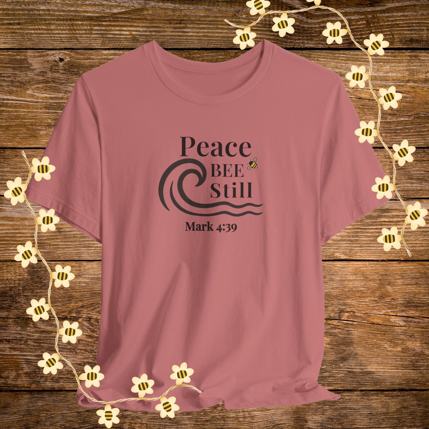 "Mauve Peace BEE Still Christian Shirt – Mark 4:39 Bible Scripture Tee."