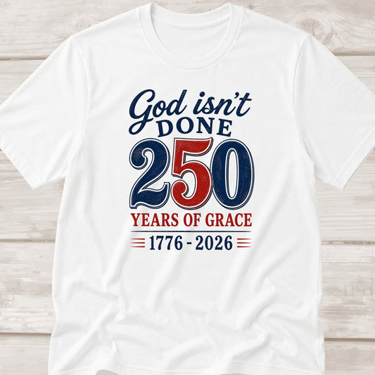 God Isn't Done | 250 Years of Grace