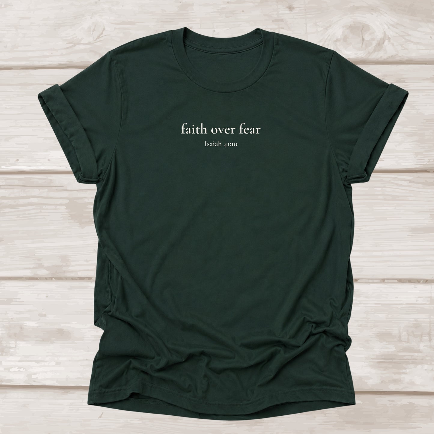 Faith Over Fear Christian T-Shirt in Forest | Isaiah 41:10 | BEE Grace-full