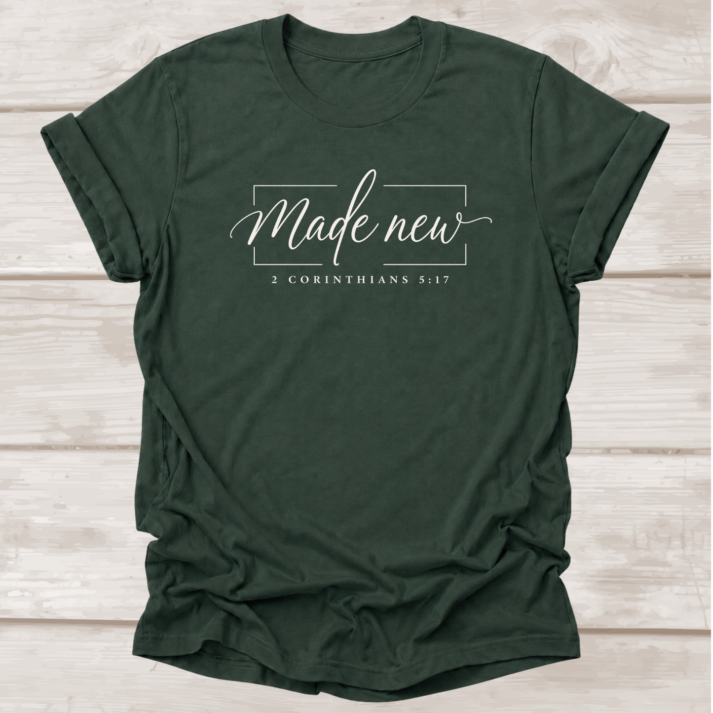 Made New 2 Corinthians 5:17 Christian T-Shirt in Forest Green | BEE Grace-full