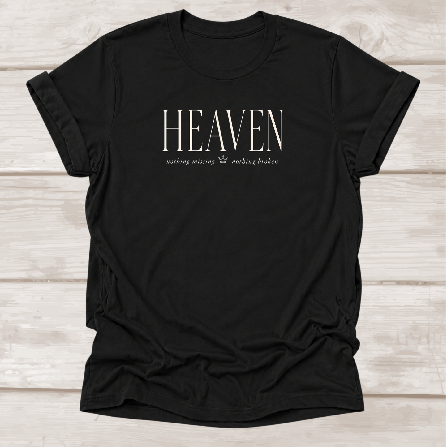 Heaven Nothing Missing Nothing Broken Christian T-Shirt in Black | BEE Grace-full