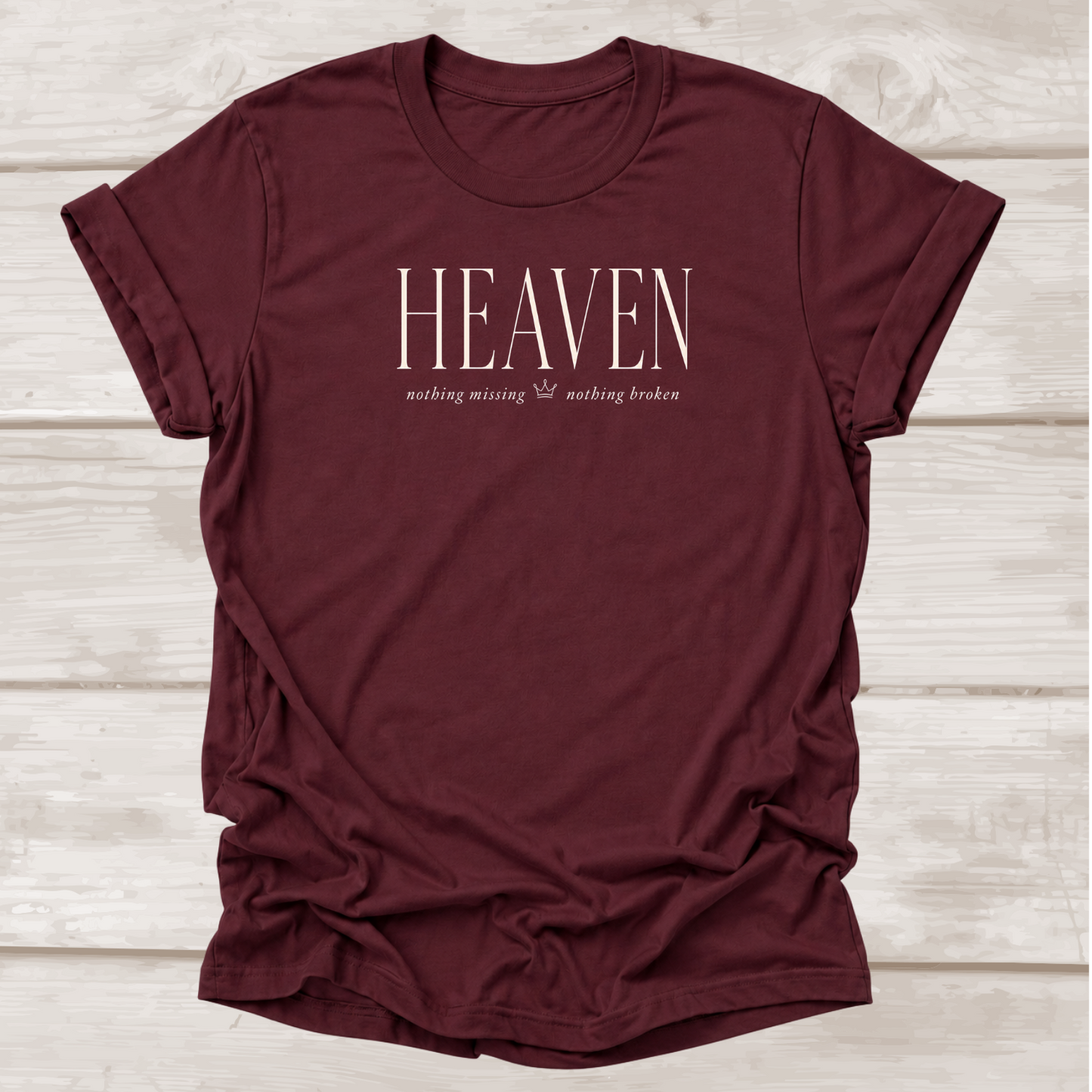 Heaven Nothing Missing Nothing Broken Christian T-Shirt in Maroon | BEE Grace-full