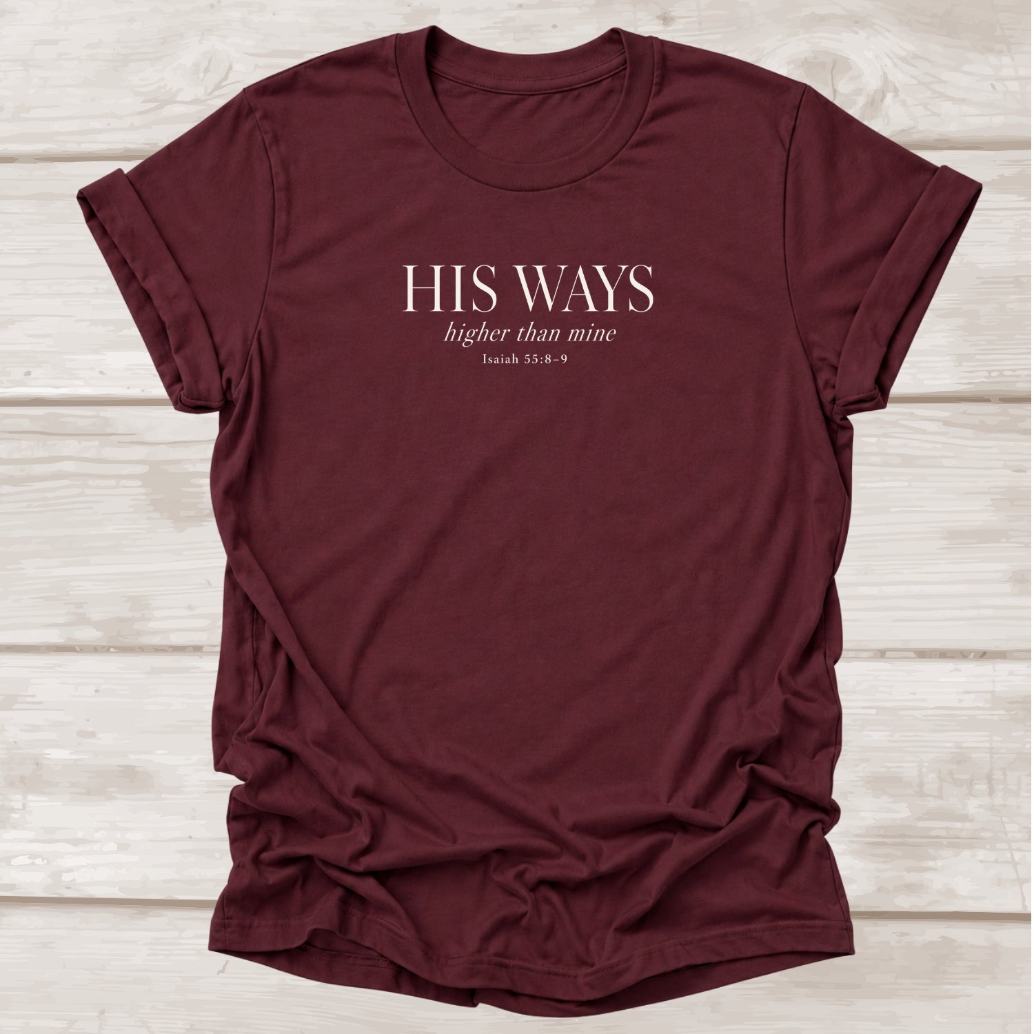 His Ways Higher Than Mine Isaiah 55:8-9 – Maroon Christian Graphic Tee | BEE Grace-full
