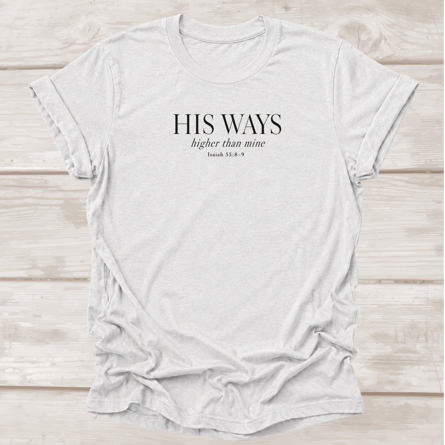 His Ways Higher Than Mine Isaiah 55:8-9 – Ash Christian Graphic Tee | BEE Grace-full
