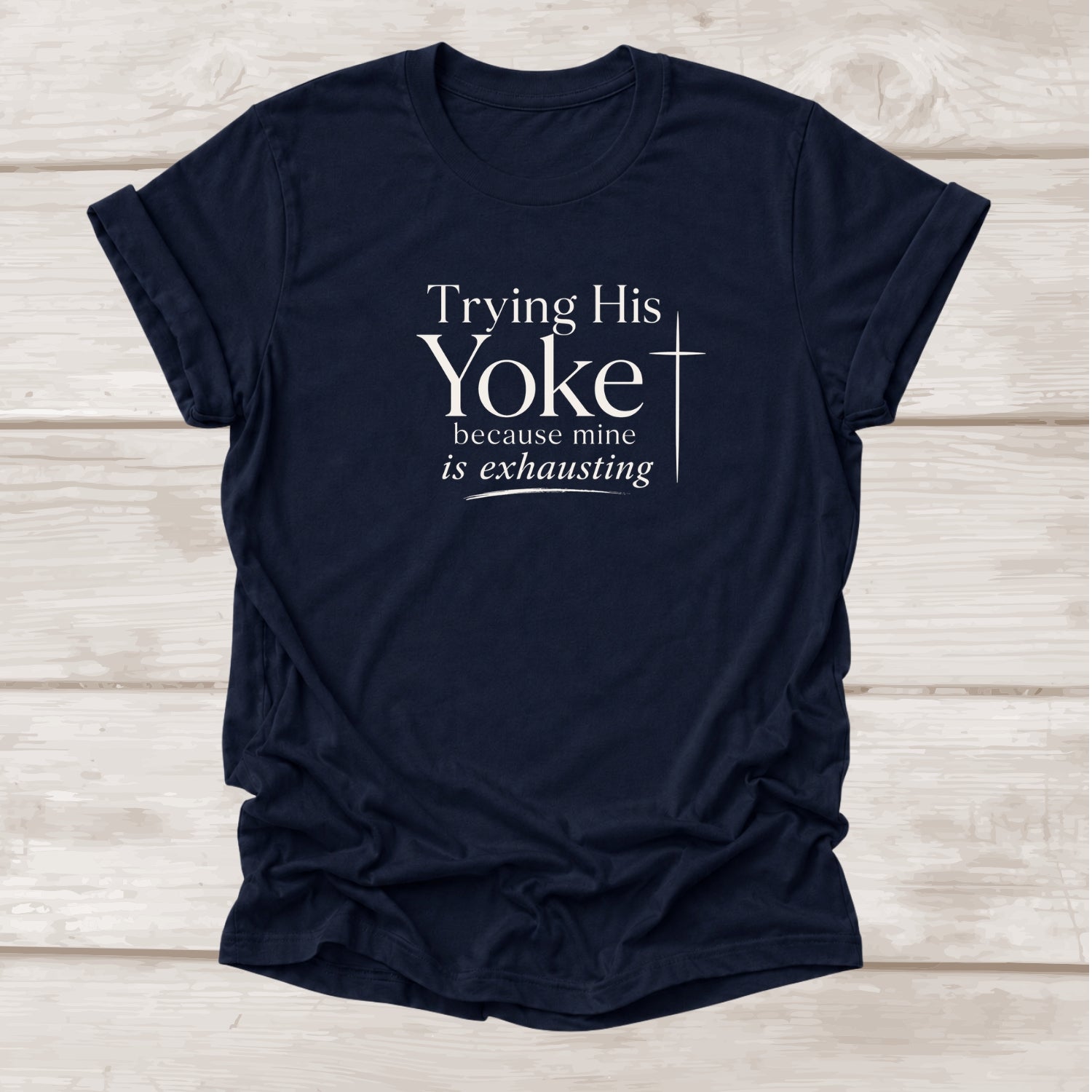 Trying His Yoke Because Mine is Exhausting funny Christian t-shirt in navy – BEE Grace-full