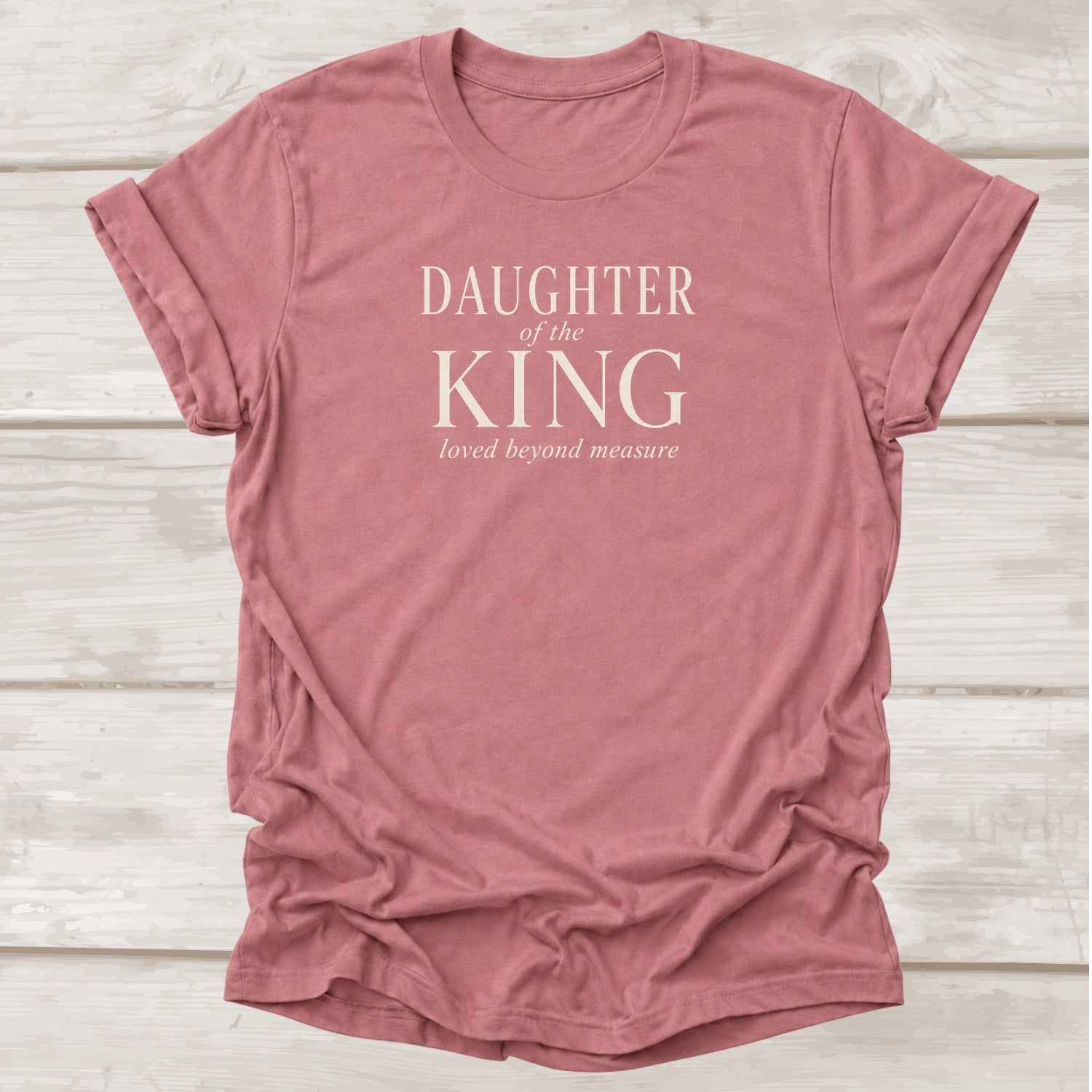 Daughter of the King Loved Beyond Measure Christian t-shirt in mauve – BEE Grace-full