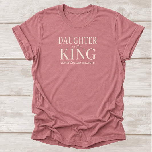 Daughter of the King Loved Beyond Measure Christian t-shirt in mauve – BEE Grace-full