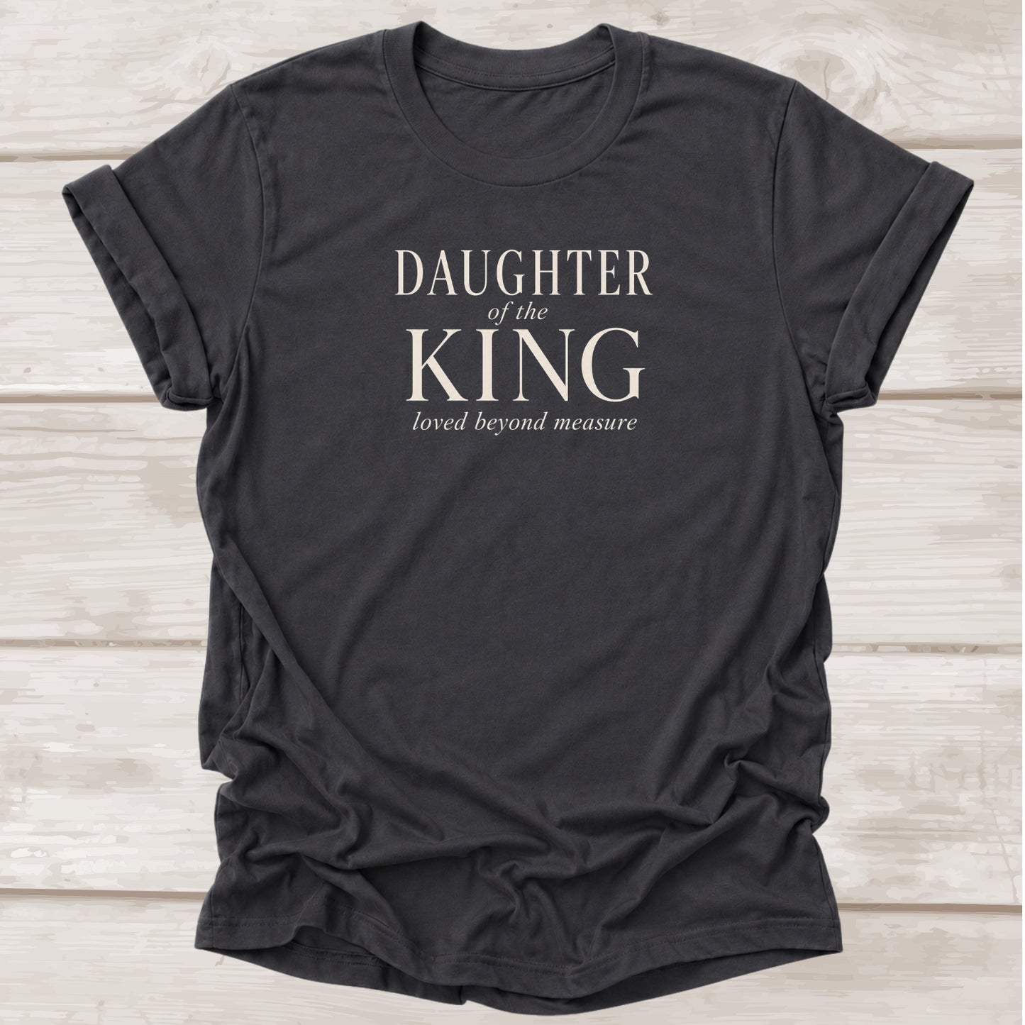 Daughter of the King Loved Beyond Measure faith t-shirt in dark grey – BEE Grace-full
