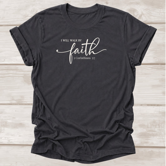 I Will Walk by Faith 2 Corinthians 5:7 Christian t-shirt with script lettering in dark grey – BEE Grace-full