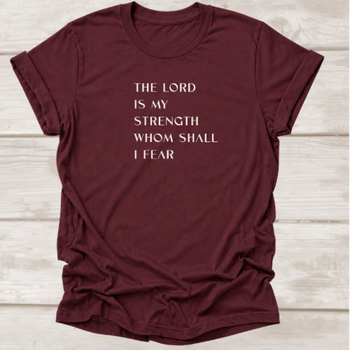 The Lord Is My Strength Whom Shall I Fear t-shirt in Maroon — Christian Psalm 27 tee by BEE Grace-full