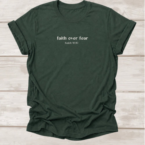 Faith Over Fear Isaiah 41:10 t-shirt in Forest — Christian Bible verse tee by BEE Grace-ful